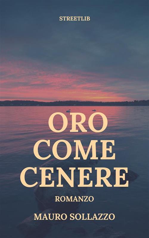 Oro come cenere - Mauro Sollazzo - ebook