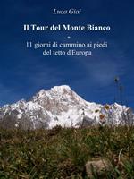 Il tour del Monte Bianco. 11 giorni di cammino ai piedi del tetto d'Europa