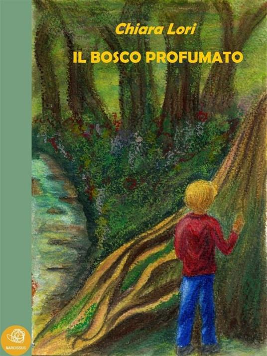 Il bosco profumato - Chiara Lori - ebook