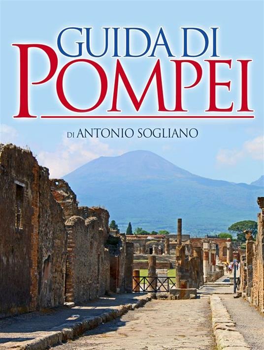 Guida di Pompei - Antonio Sogliano - ebook