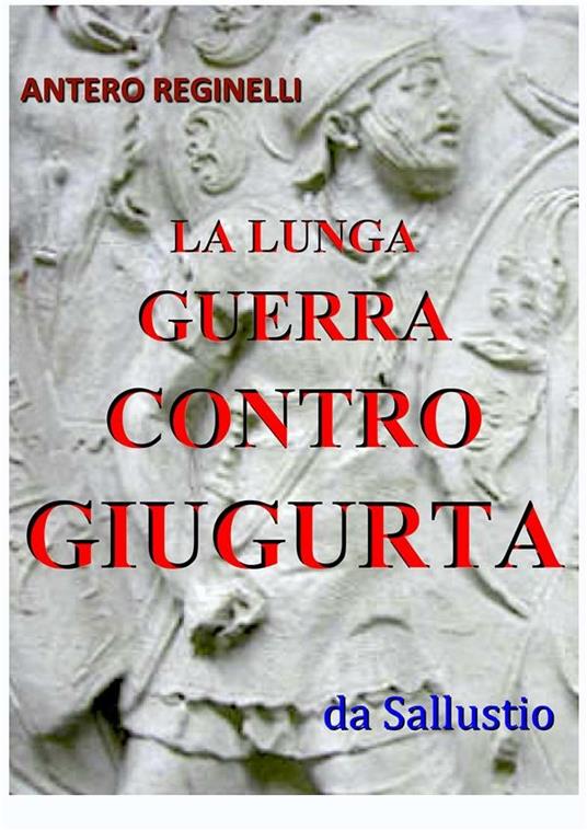 La lunga guerra contro Giugurta - Antero Reginelli - ebook