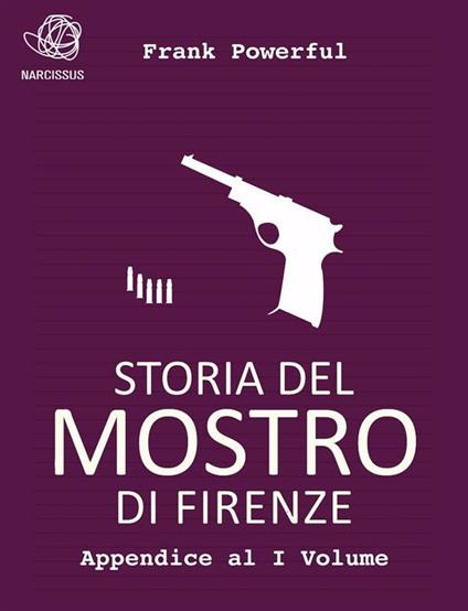 Storia del Mostro di Firenze. Appendice al I volume - Frank Powerful - ebook