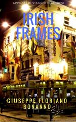Irish frames (appunti di viaggio «irlandesi»)