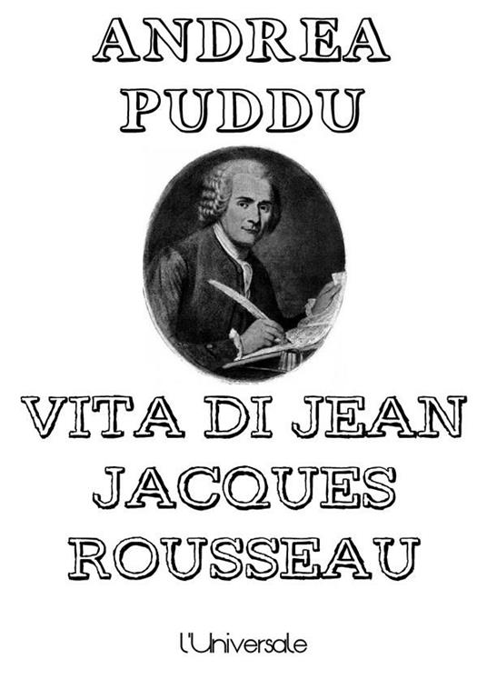 Vita di Jean Jacques Rousseau - Andrea Puddu - ebook