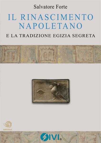 IL RINASCIMENTO NAPOLETANO e la tradizione egizia segreta - Salvatore Forte - ebook