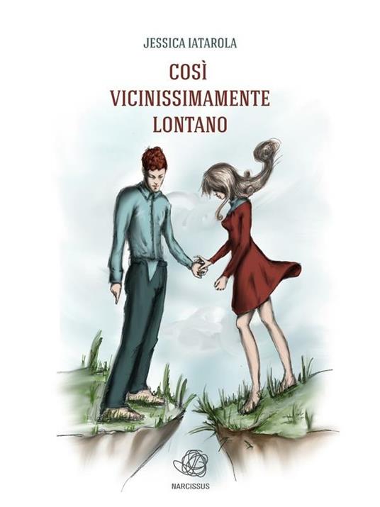 Così vicinissimamente lontano - Jessica Iatarola - ebook