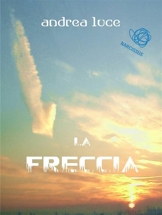 La freccia - Andrea Luce - ebook