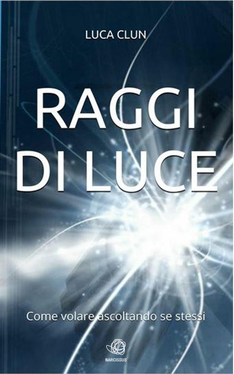 Raggi di luce - Luca Clun - ebook