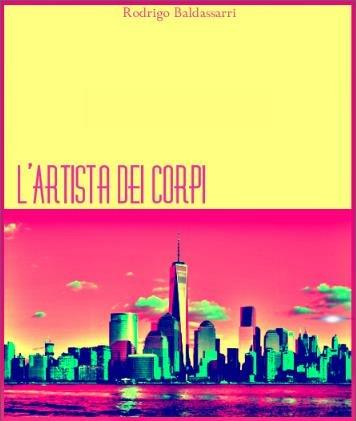 L' artista dei corpi - Rodrigo Baldassarri - ebook