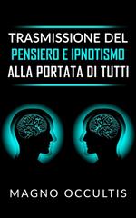 Trasmissione del pensiero e ipnotismo alla portata di tutti