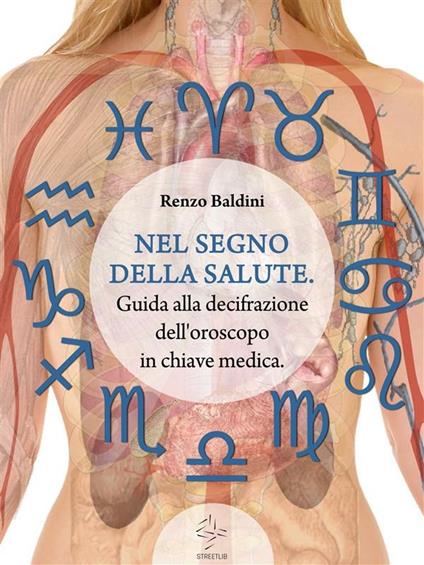 Nel segno della salute. Guida alla decifrazione dell'oroscopo in chiave medica - Renzo Baldini - ebook