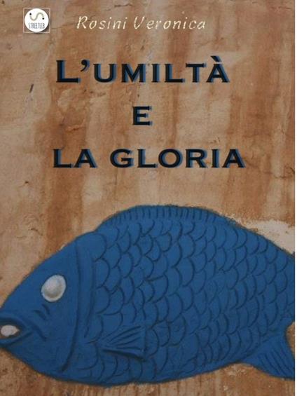 L'umiltà e la gloria - Veronica Rosini - ebook