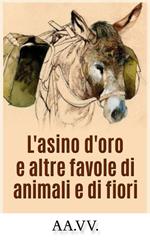 L' asino d'oro e altre favole di animali e di fiori