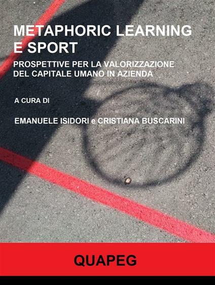 Metaphoric learning e sport. Prospettive per la valorizzazione del capitale umano in azienda - Cristiana Buscarini,Emanuele Isidori - ebook