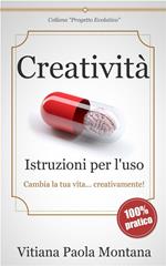 Creatività. Istruzioni per l'uso