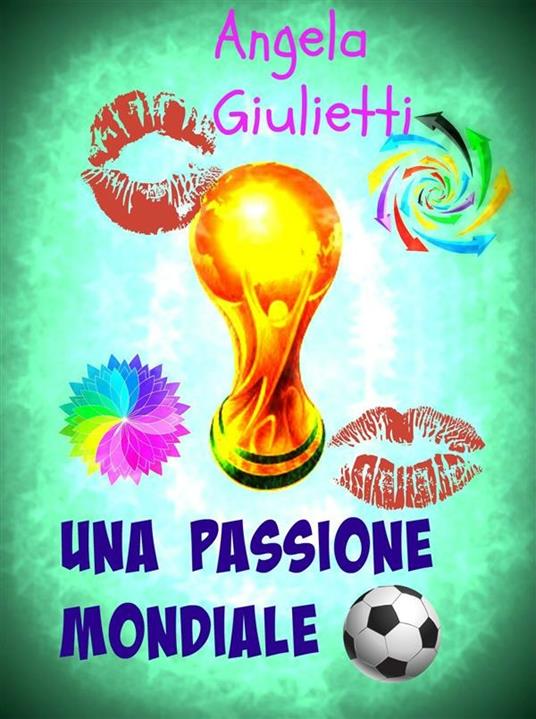 Una passione mondiale - Angela Giulietti - ebook