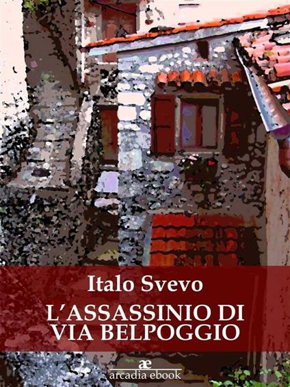 L' assassinio di via Belpoggio - Italo Svevo - ebook