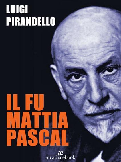 Il fu Mattia Pascal - Luigi Pirandello - ebook