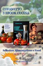 Cofanetto 3 ebook cucina: Consigli, segreti e tecniche in cucina-La scienza in cucina e l'arte di mangiare bene vol. 1-Appunti di nutrizione e igiene alimentare