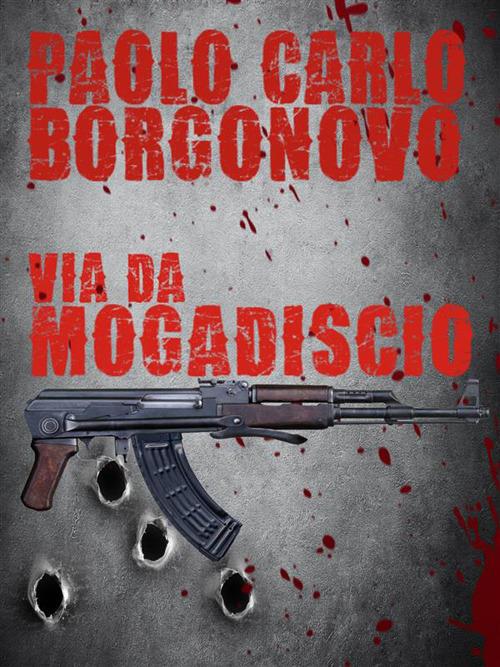 Via da Mogadiscio - Paolo Carlo Borgonovo - ebook