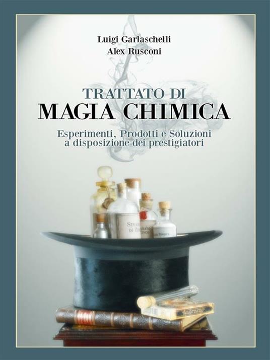 Trattato di Magia Chimica - Luigi Garlaschelli,Alex Rusconi - ebook