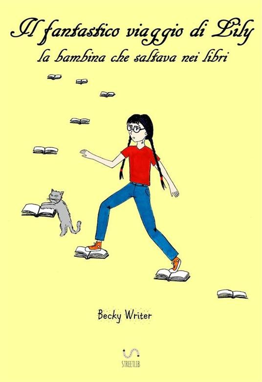 Il fantastico viaggio di Lily, la bambina che saltava nei libri - Becky Writer - ebook