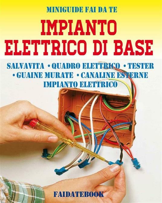 Impianto elettrico di base. Salvavita, quadro elettrico, tester, guaine murate, canaline esterne, impianto elettrico - Valerio Poggi - ebook