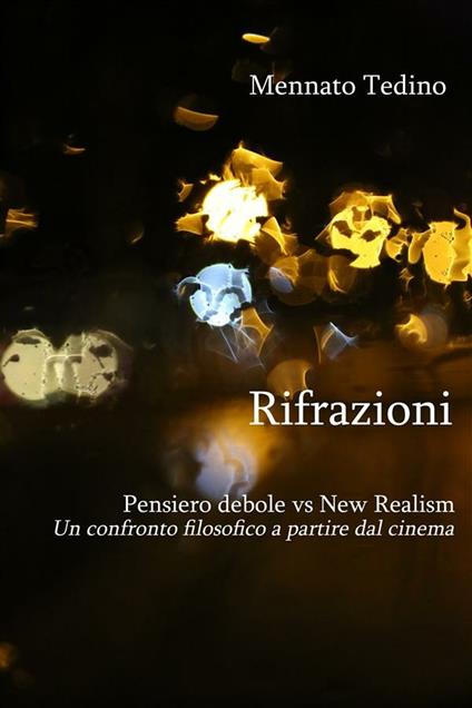 Rifrazioni. Pensiero debole vs «New Realism». Un confronto filosofico a partire dal cinema - Mennato Tedino - ebook