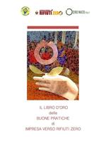 Il libro d'oro delle buone pratiche di impresa. Verso rifiuti zero