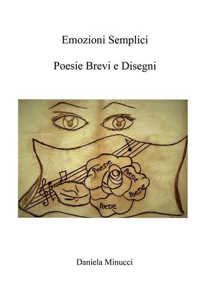 Emozioni semplici: poesie brevi e disegni - Daniela Minucci - ebook