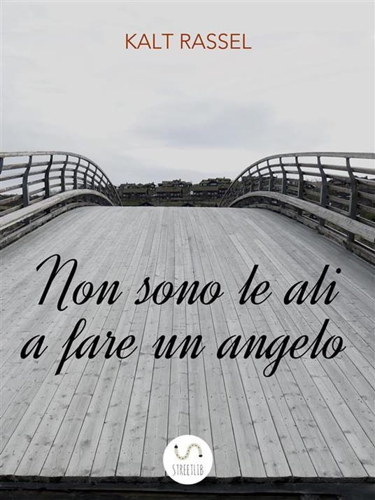 Non sono le ali a fare un angelo - Kalt Rassel - ebook