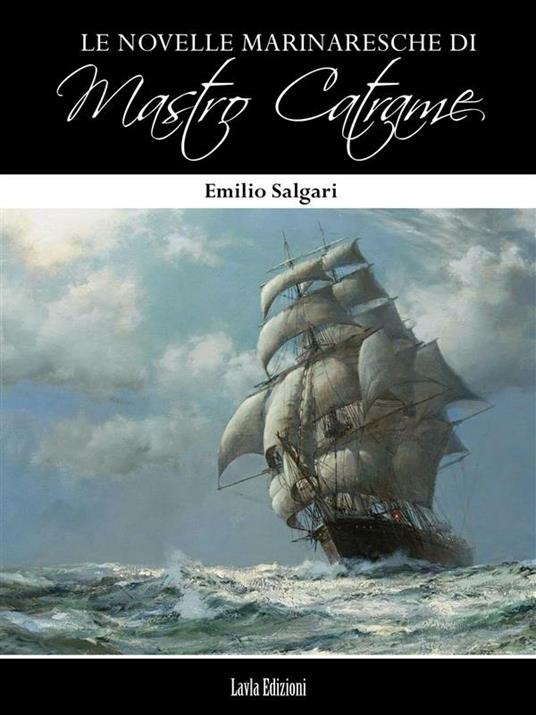 Le novelle marinaresche di Mastro Catrame - Emilio Salgari - ebook