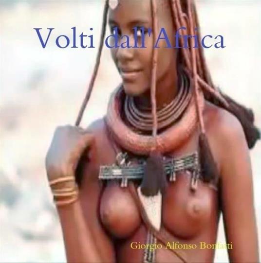 Volti dall'Africa. Ediz. illustrata - Giorgio Alfonso Bonfatti - ebook