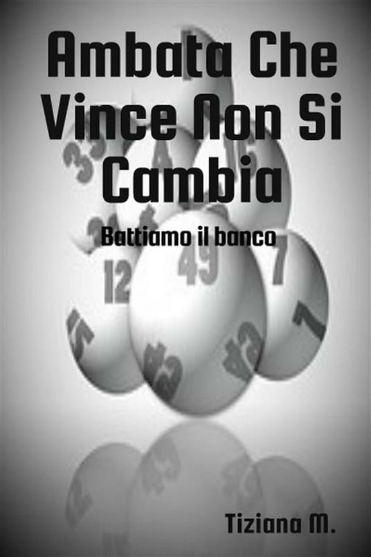 Ambata Che Vince Non Si Cambia - Tiziana M. - ebook