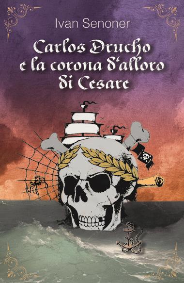 Carlos Drucho e la corona d'alloro di Cesare - Ivan Senoner - ebook