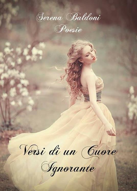 Versi di un cuore ignorante - Serena Baldoni - ebook