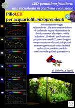 LED, penultima frontiera: una tecnologia in continua evoluzione. PilloLED per acquariofili intraprendenti