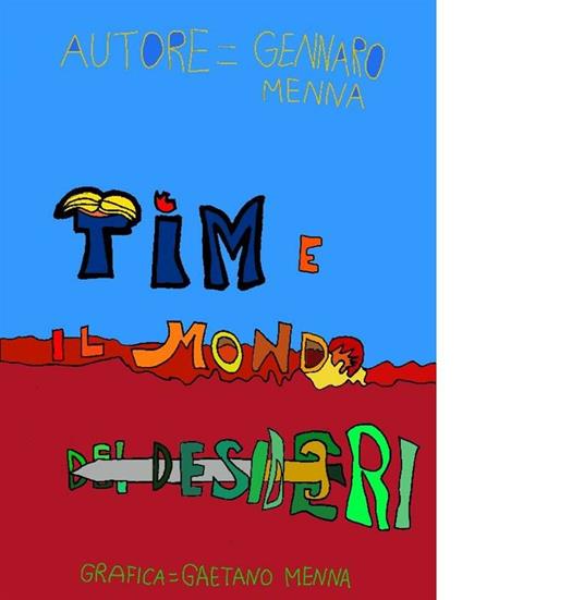 Tim e il mondo dei desideri - Gennaro Menna - ebook