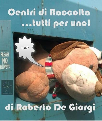 Centri di raccolta ... tutti per uno! - Roberto De Giorgi - ebook