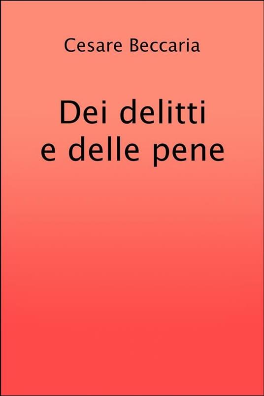 Dei delitti e delle pene - Cesare Beccaria - ebook