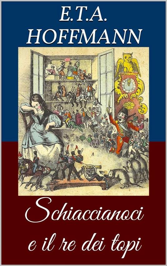 Schiaccianoci e il Re dei topi - Ernst T. A. Hoffmann - ebook