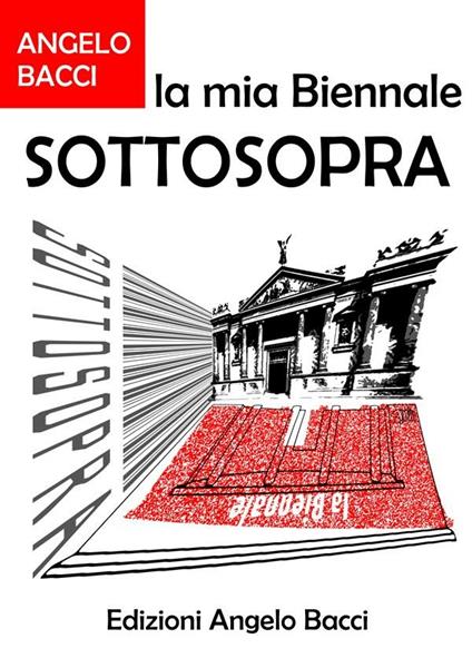 La mia Biennale sottosopra - Angelo Bacci - ebook