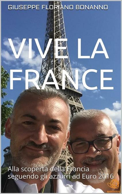Vive la France - Giuseppe Floriano Bonanno - ebook