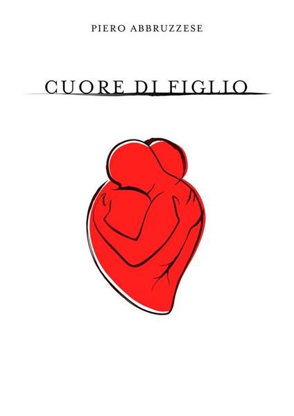 Cuor di figlio - Piero Abbruzzese - ebook