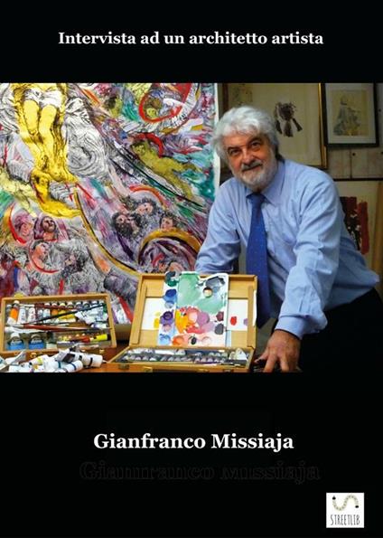 Gianfranco Missiaja. Intervista ad un architetto artista - Paolo Rosa Salva - ebook