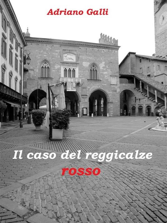 Il caso del reggicalze rosso - Adriano Galli - ebook