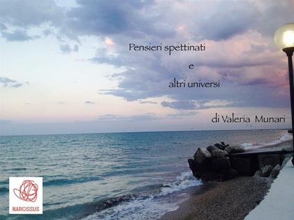 Pensieri spettinati e altri universi - Valeria Munari - ebook