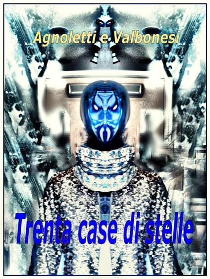 Trenta case di stelle - Giuseppe Agnoletti,Stefano Valbonesi - ebook