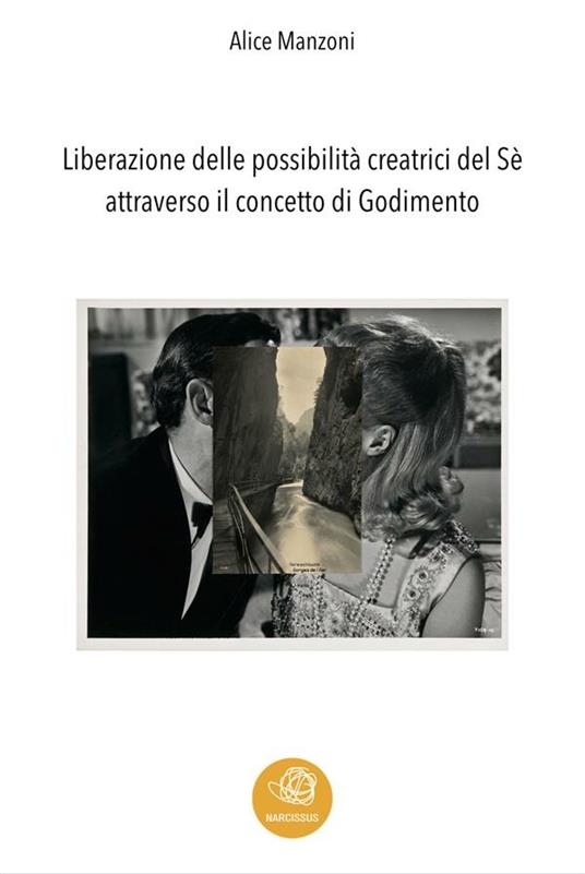 Liberazione delle possibilità creatrici del sé attraverso il concetto di godimento - Alice Manzoni - ebook