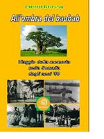 All'ombra del baobab. Viaggio della memoria nella Somalia degli anni '50